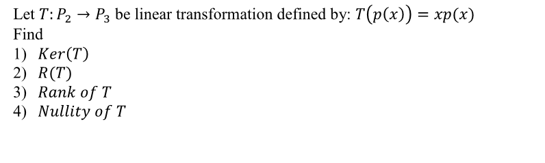 Solved Let T: P2 → P3 be linear transformation defined by: | Chegg.com