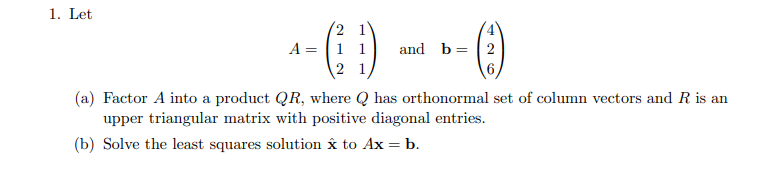 Solved 0 1. Let 2 1 A= 1 1 and b= 2 2 1 6 (a) Factor A into | Chegg.com