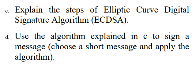 Solved c. Explain the steps of Elliptic Curve Digital | Chegg.com
