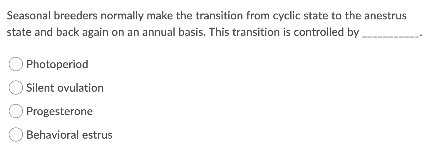 Solved Seasonal breeders normally make the transition from