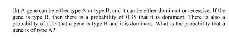 Solved (b) A Gene Can Be Either Type A Or Type B, And It Can | Chegg.com