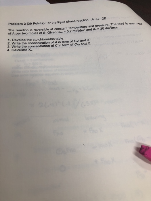 Solved Problem 2 (30 Points) For the liquid phase reaction A | Chegg.com
