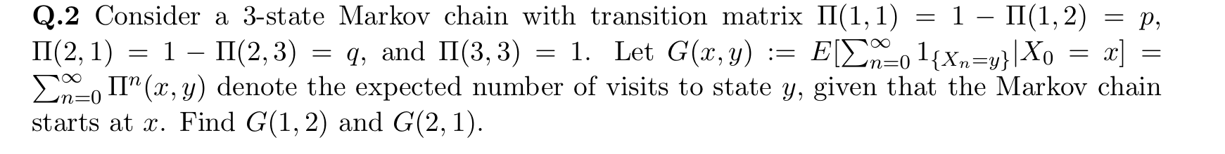 Solved Q.2 Consider a 3-state Markov chain with transition | Chegg.com