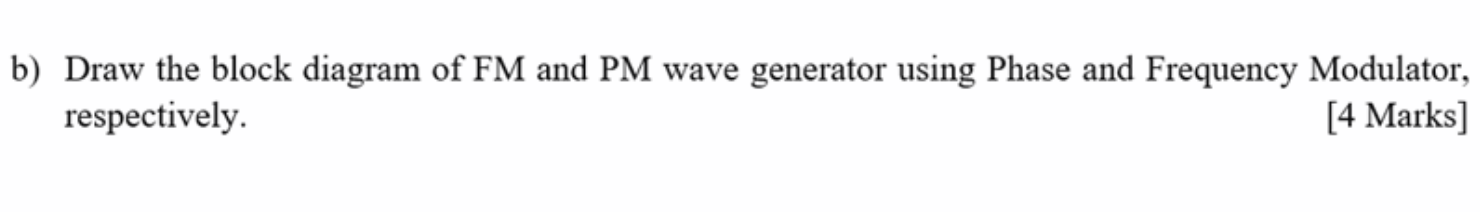 Solved b) Draw the block diagram of FM and PM wave generator | Chegg.com