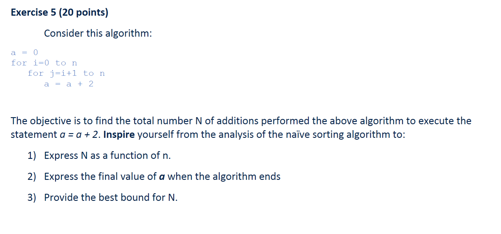 Solved Exercise 5 (20 points) Consider this algorithm: a = 0 | Chegg.com