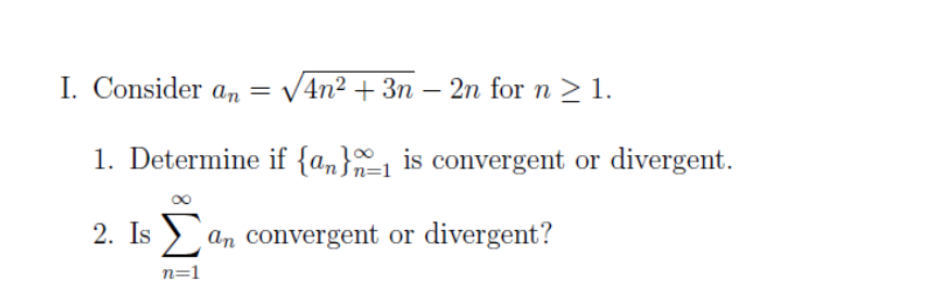 Solved I. Consider an = v4n2 + 3n – 2n for n> 1. 1. | Chegg.com