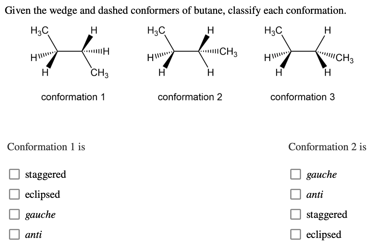 Solved Given the wedge and dashed conformers of butane,