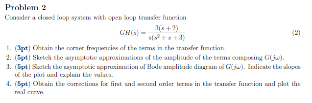 Solved Consider a closed look system with the open loop | Chegg.com