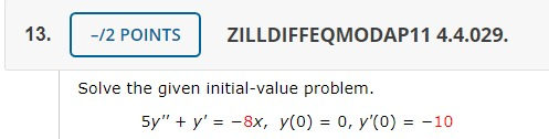 Solved -12 POINTS ZILLDIFFEQMODAP11 4.4.029. Solve The Given | Chegg.com