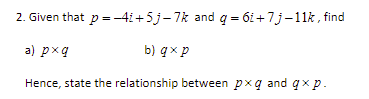 Solved 2 Given That P 41 5j 7k And Q 6i 7 11k Find A Chegg Com