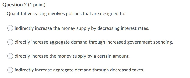 Solved Question 2 (1 Point) Quantitative Easing Involves | Chegg.com