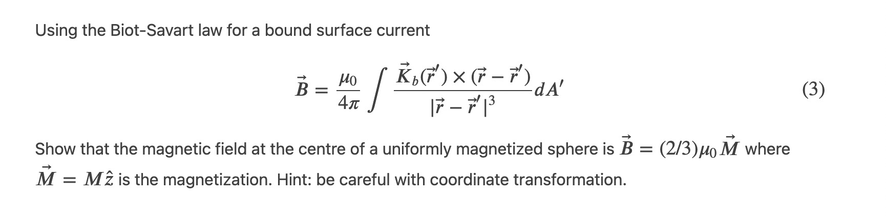 Using the Biot-Savart law for a bound surface current
\[
\vec{B}=\frac{\mu_{0}}{4 \pi} \int \frac{\vec{K}_{b}\left(\vec{r}^{\