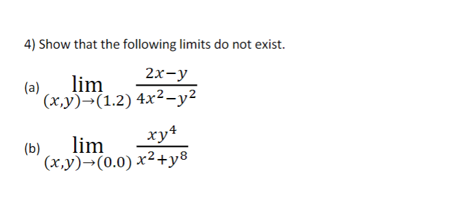 Solved 4) Show that the following limits do not exist. (a) | Chegg.com