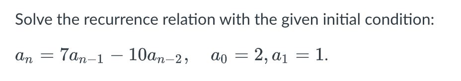 Solved Solve the recurrence relation with the given initial | Chegg.com