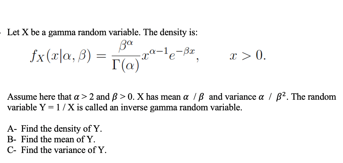 Solved Let X Be A Gamma Random Variable The Density Is Chegg Com