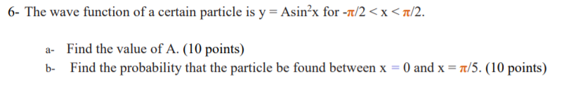 Solved 6- The wave function of a certain particle is y = | Chegg.com