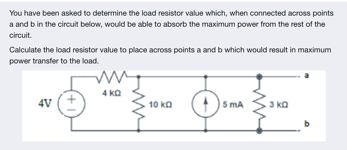 Solved You Have Been Asked To Determine The Load Resistor | Chegg.com