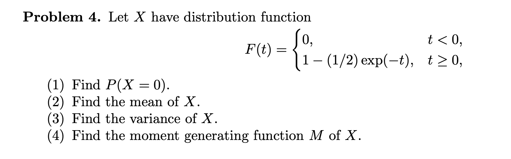 Solved Problem 4. Let X have distribution function 0, t