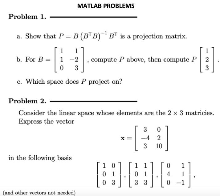 Solved MATLAB PROBLEMS Problem 1. A. Show That P= B(BTB)-BT | Chegg.com