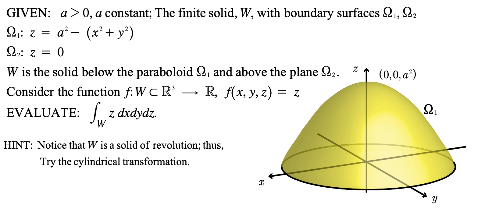 Solved Ω1:z=a2−(x2+y2)Ω2:z=0 W is the solid below the | Chegg.com
