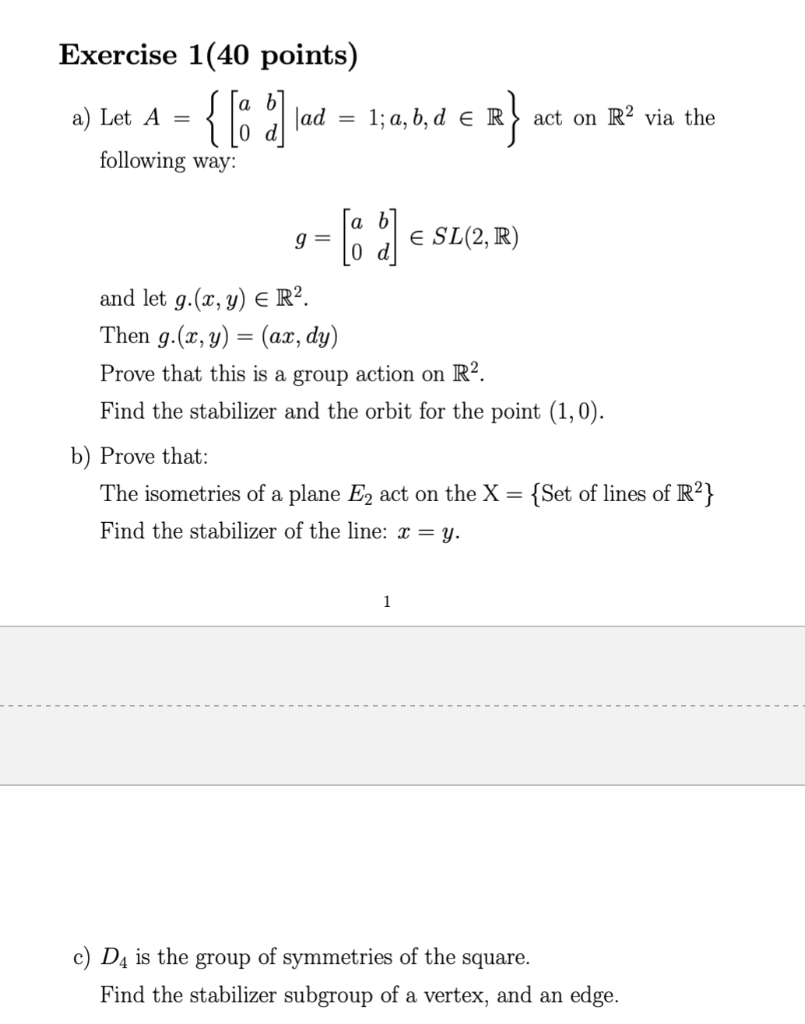 Solved Exercise 1(40 Points) A) Let A={[a0bd]∣ad=1;a,b,d∈R} | Chegg.com