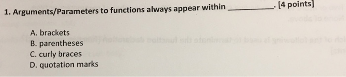 Solved [4 points 1. Arguments/Parameters to functions always | Chegg.com
