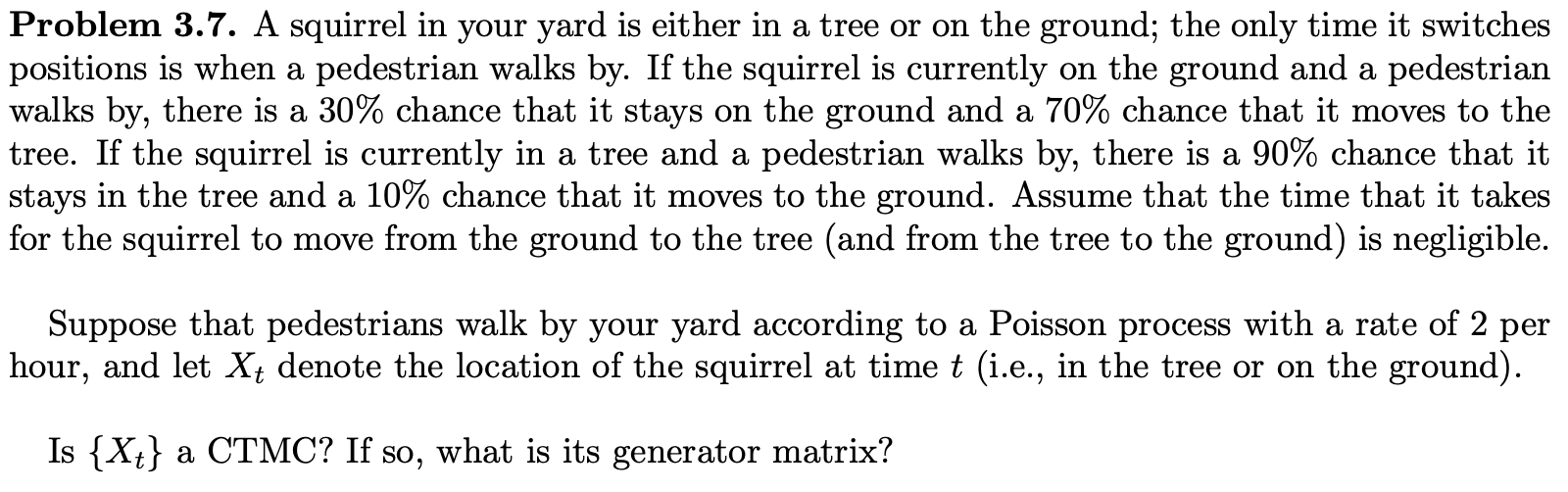 Solved a a Problem 3.7. A squirrel in your yard is either in | Chegg.com
