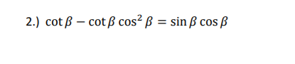 Solved ot β−cotβcos2β=sinβcosβ | Chegg.com