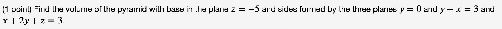 Solved (1 point) Find the volume of the pyramid with base in | Chegg.com