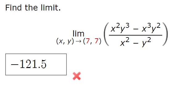 Solved Find the limit. lim (x, y) → (7, 7) x2y3 – x3y2 x2 - | Chegg.com