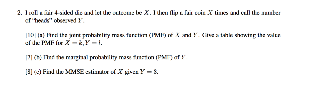 Solved 2. I roll a fair 4-sided die and let the outcome be | Chegg.com