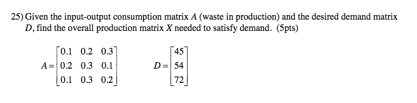 Solved 25) Given the input-output consumption matrix A | Chegg.com