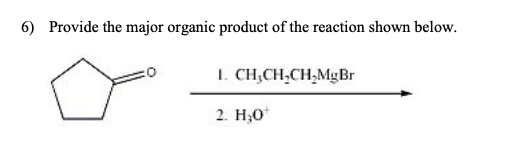 Solved 6) Provide the major organic product of the reaction | Chegg.com