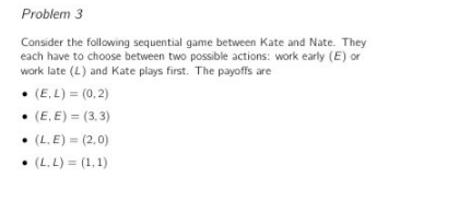 Solved Problem 3 Consider the following sequential game | Chegg.com