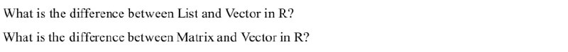Solved What is the difference between List and Vector in | Chegg.com