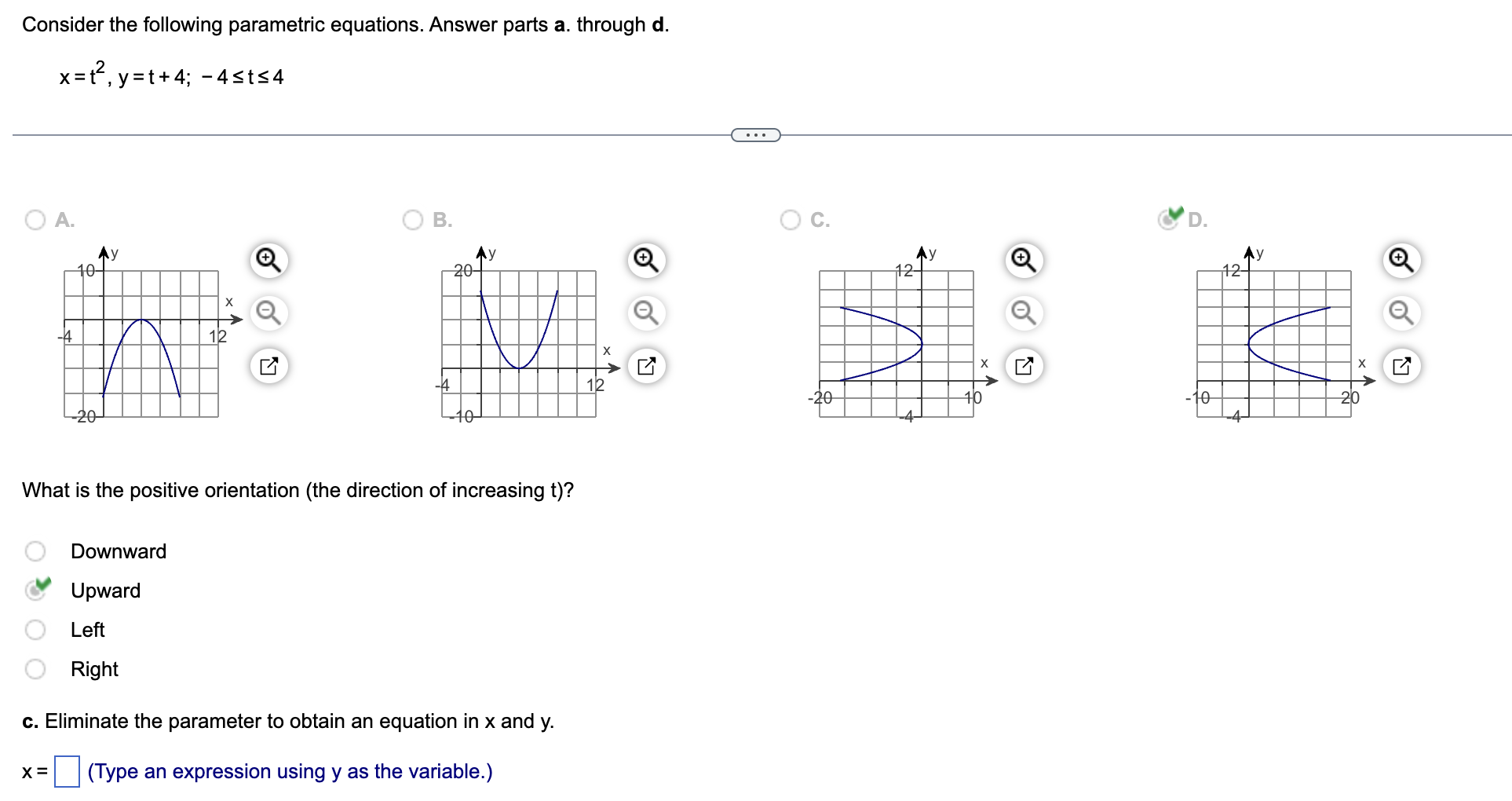 Consider the following parametric equations. Answer parts a. through d.
x=t², y=t+4; -4st?4
B.
12
12
-20
What is the positive