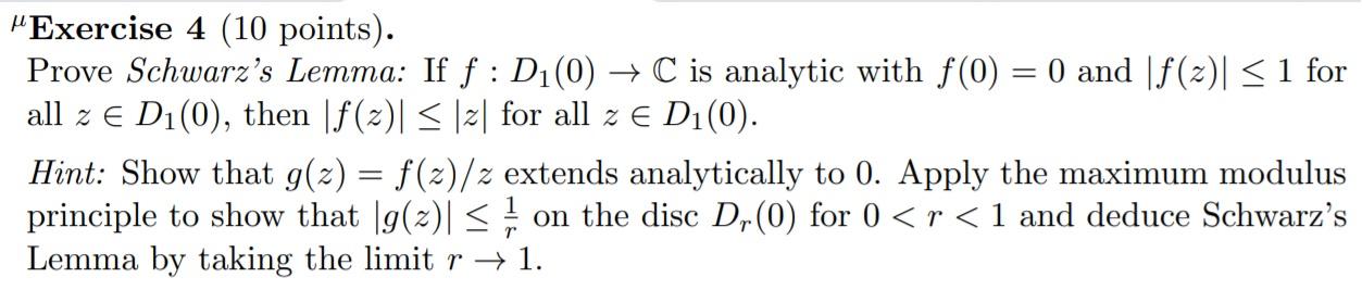 Solved “Exercise 4 (10 points). Prove Schwarz's Lemma: If f | Chegg.com