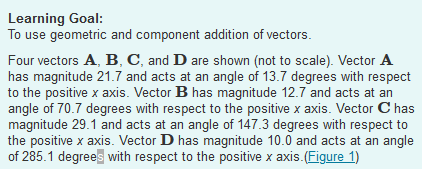 Learning Goal:
To use geometric and component addition of vectors.
Four vectors \( \mathbf{A}, \mathbf{B}, \mathbf{C} \), and