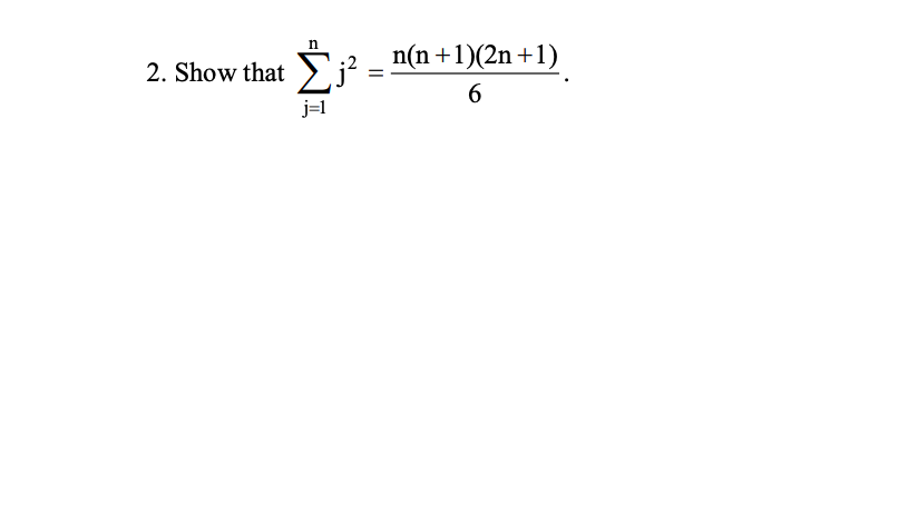 Solved N 2. Show That Σ? N(n +1)(2n +1) 6 