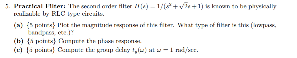Solved 5. Practical Filter: The second order filter H(s) = | Chegg.com