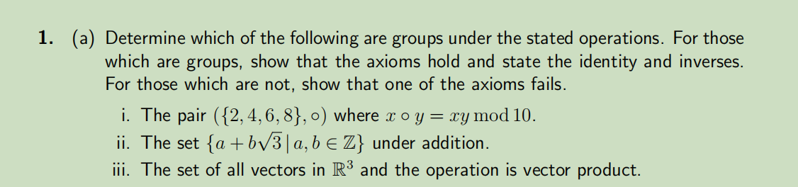 Solved (a) Determine which of the following are groups under | Chegg.com