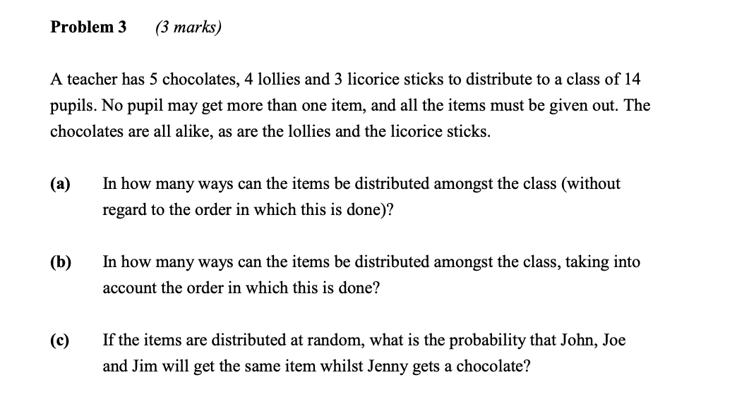 Solved Problem 3 (3 marks) A teacher has 5 chocolates, 4 | Chegg.com