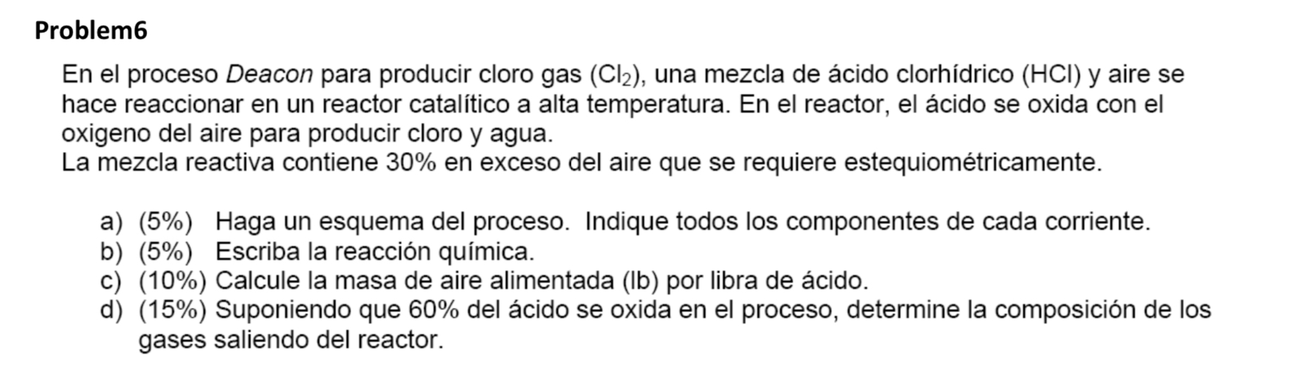 En el proceso Deacon para producir cloro gas \( \left(\mathrm{Cl}_{2}\right) \), una mezcla de ácido clorhídrico \( (\mathrm{