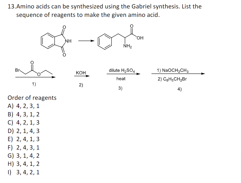 13.Amino acids can be synthesized using the Gabriel synthesis. List the sequence of reagents to make the given amino acid.
\(