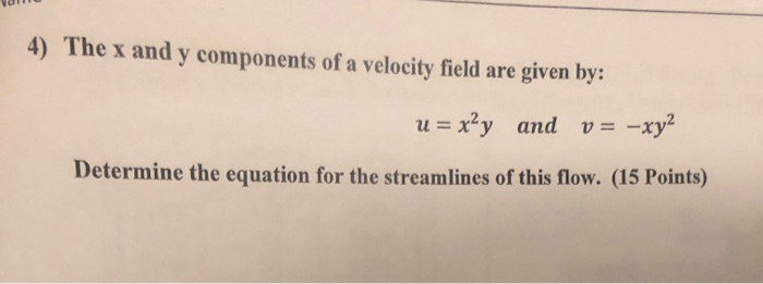 Solved 4) The x and y components of a velocity field are | Chegg.com