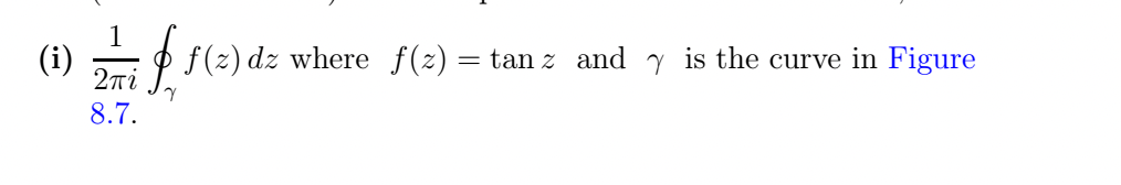 I 2πi1∮γf Z Dz Where F Z Tanz And γ Is The Curve