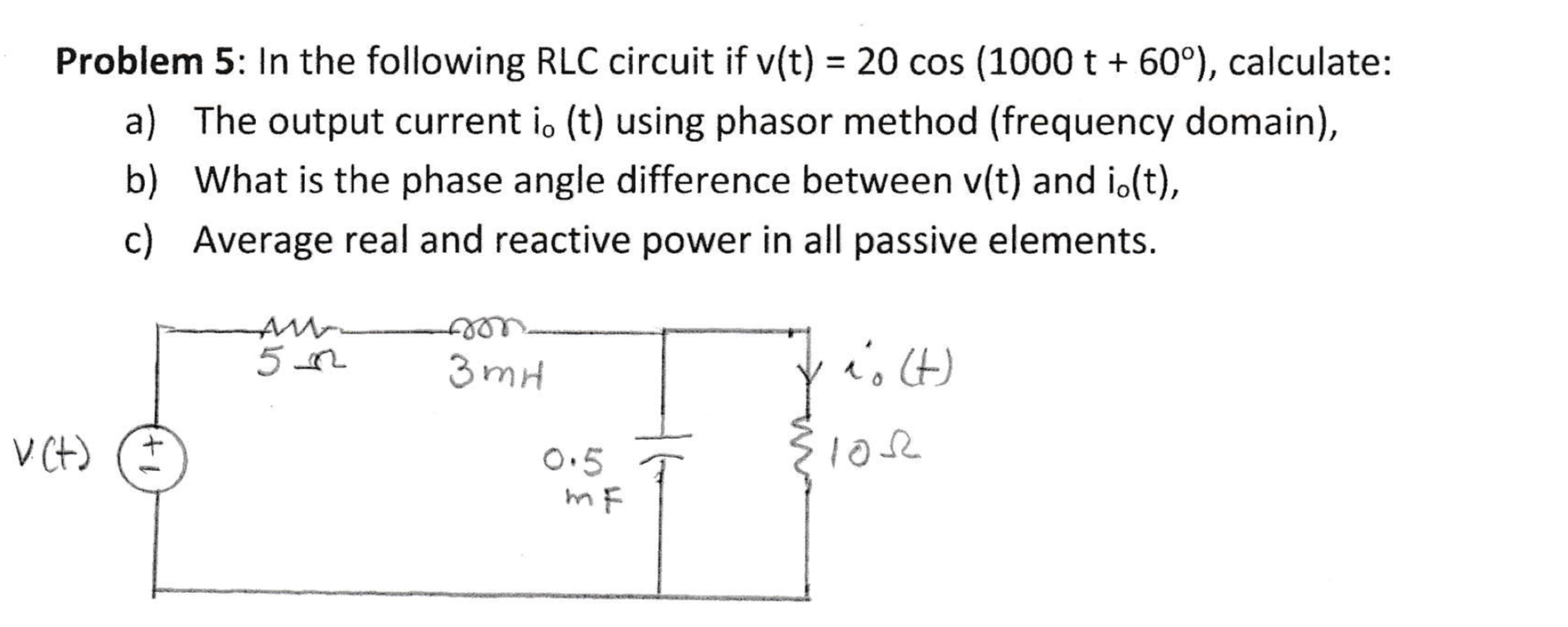 Solved Problem 5: In the following RLC circuit if v(t) = 20 | Chegg.com