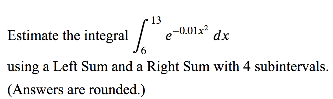 Solved 13 Estimate the integral -0.01x2 e е Ia dx using a | Chegg.com