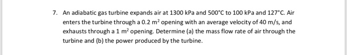 Solved 7. An Adiabatic Gas Turbine Expands Air At 1300 KPa | Chegg.com