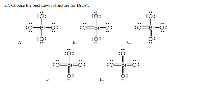 Solved 27 Choose The Best Lewis Structure For Br04 S Chegg Com